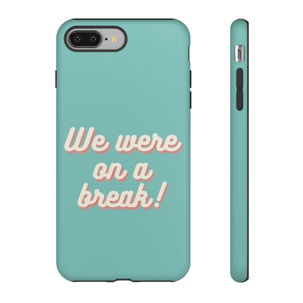 We Were On A Break Friends Inspired Phone Case