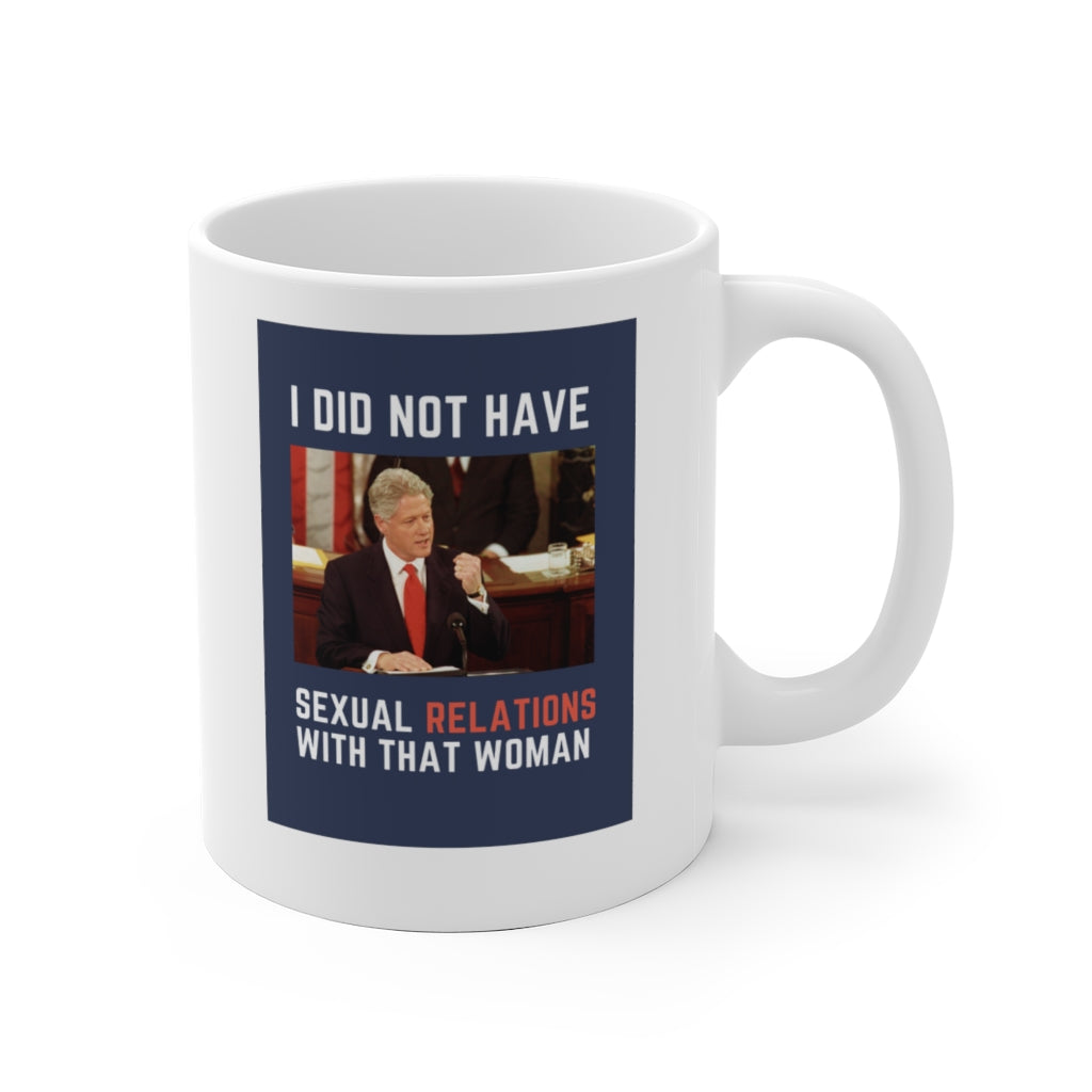 I Did Not Have Sexual Relations With That Woman Coffee Mug
