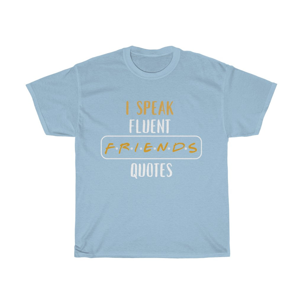 I Speak Fluent Friends Quotes Friends Inspired T-Shirt