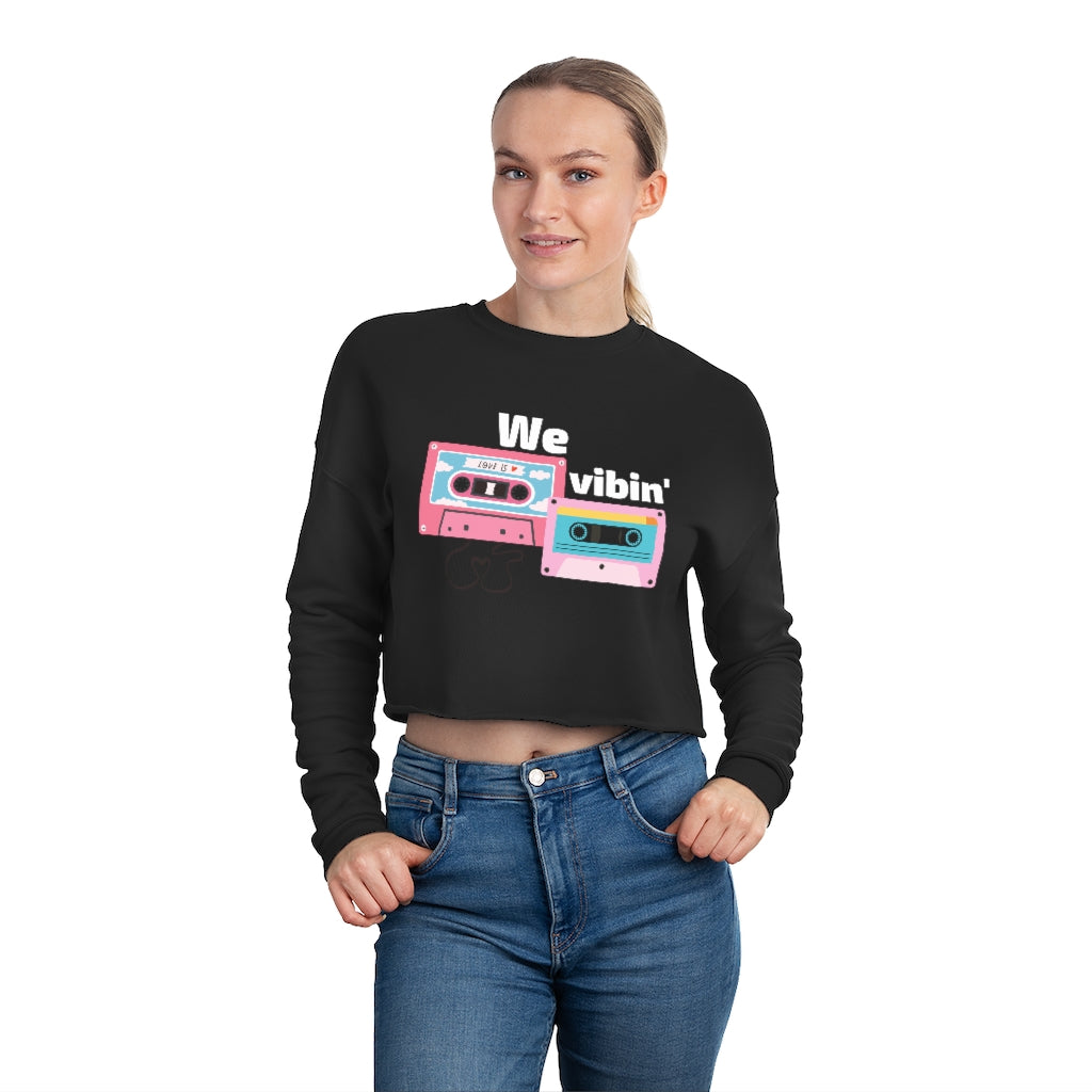 We Vibin' Women's Cropped Sweatshirt