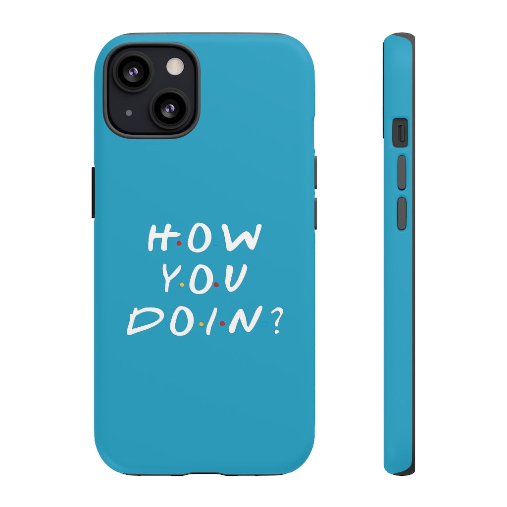 How You Doin' Friends Inspired Phone Case- Cerulean