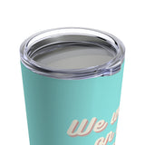 We Were On A Break Friends Inspired 20oz Tumbler