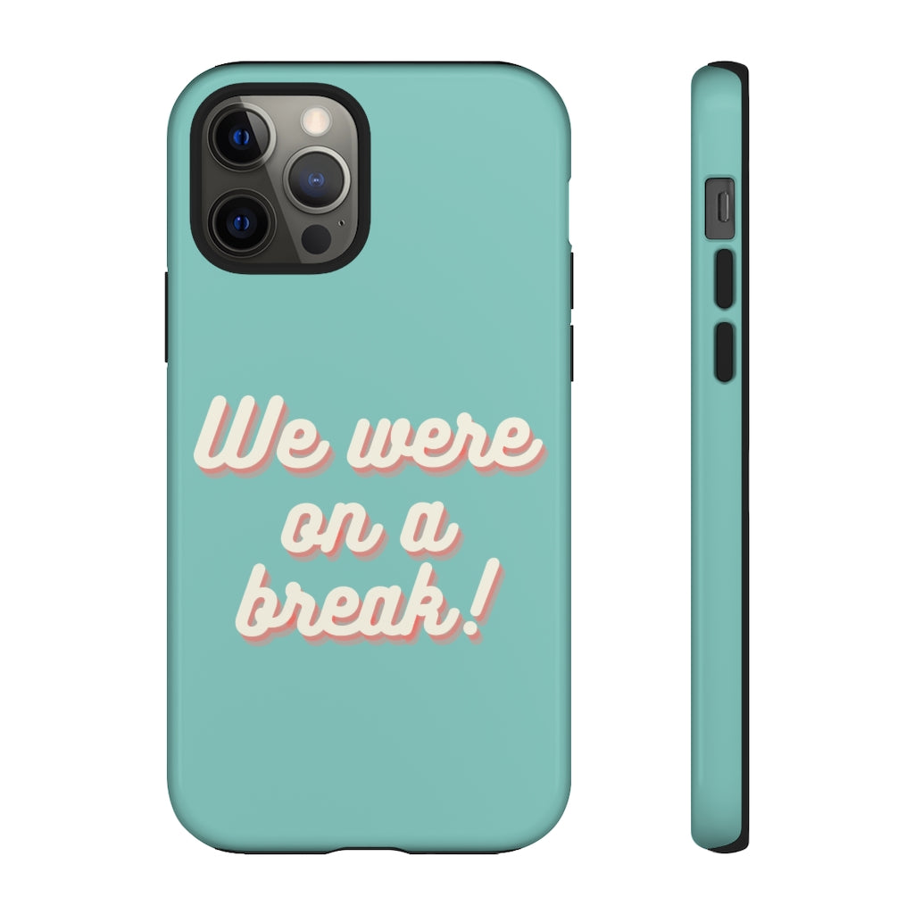 We Were On A Break Friends Inspired Phone Case