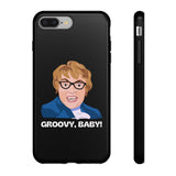 Groovy Baby, Austin Powers Inspired Phone Case