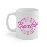 Come On Barbie Let's Go Party Coffee Mug