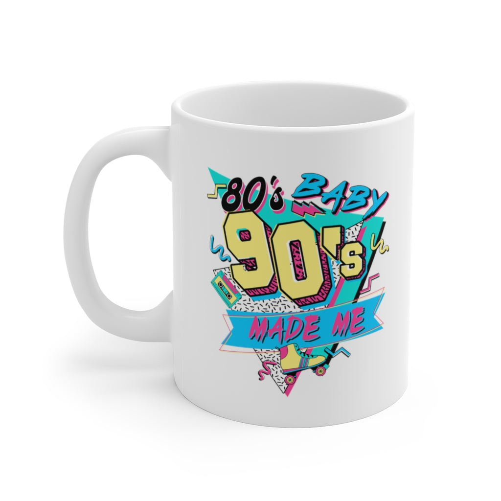80's Baby, 90's Made Me Coffee Mug