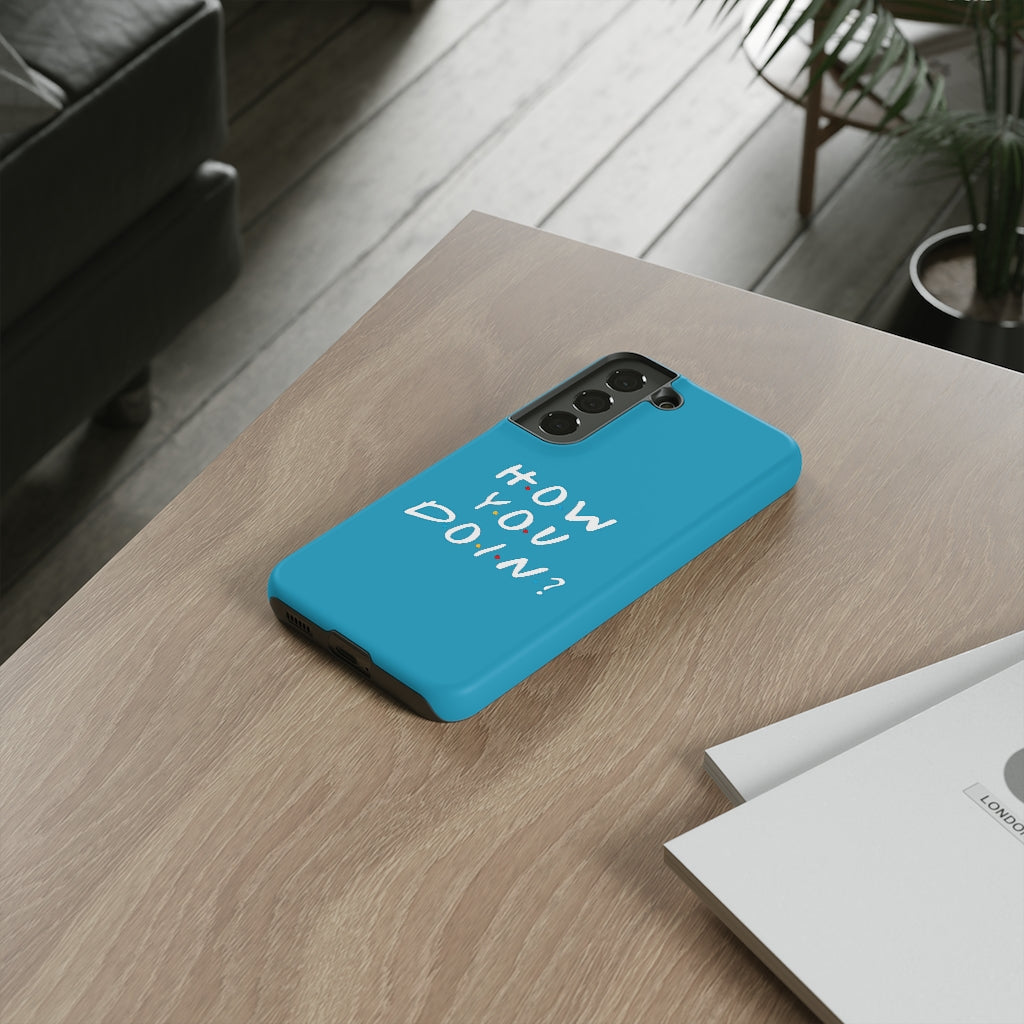 How You Doin' Friends Inspired Phone Case- Cerulean