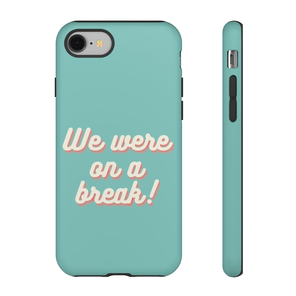 We Were On A Break Friends Inspired Phone Case