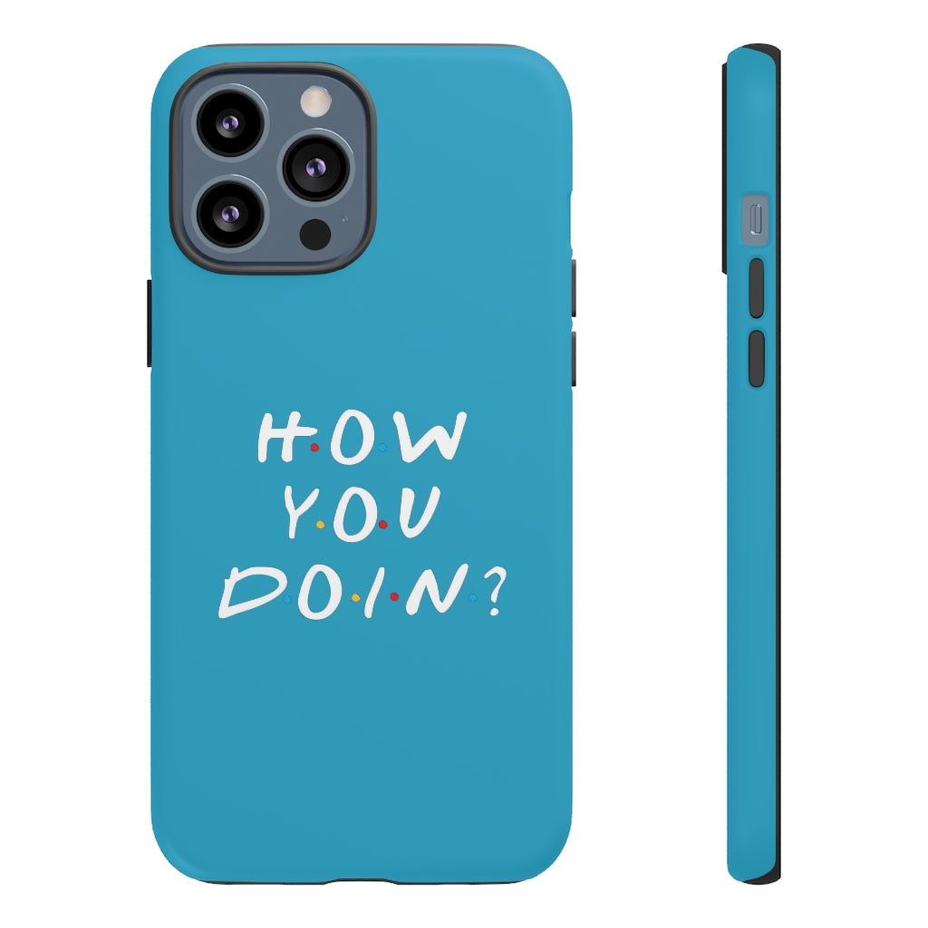 How You Doin' Friends Inspired Phone Case- Cerulean