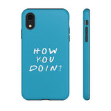 How You Doin' Friends Inspired Phone Case- Cerulean