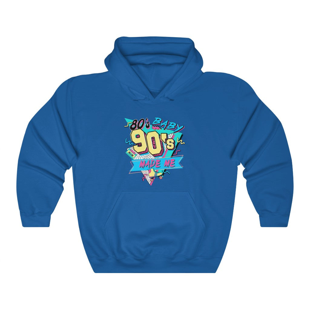 80's Baby, 90's Made Me Unisex Hooded Sweatshirt