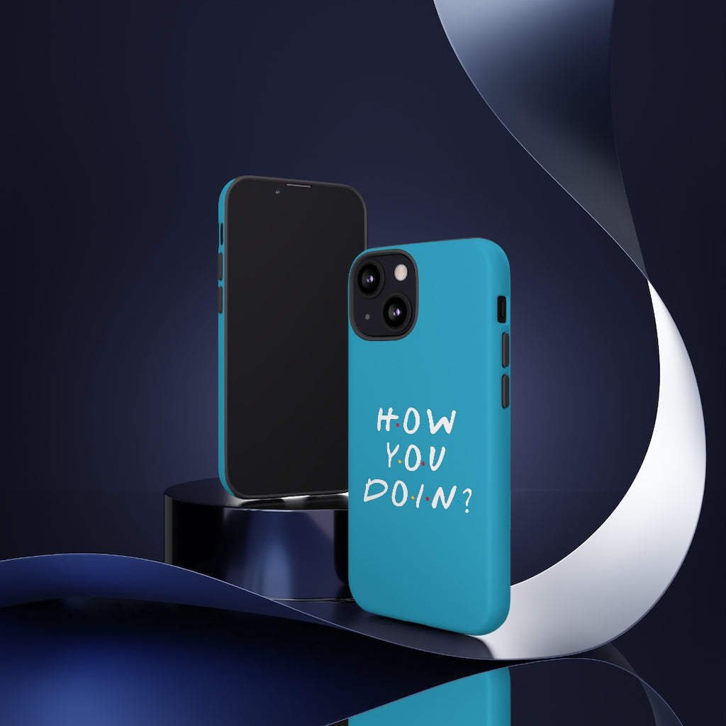 How You Doin' Friends Inspired Phone Case- Cerulean