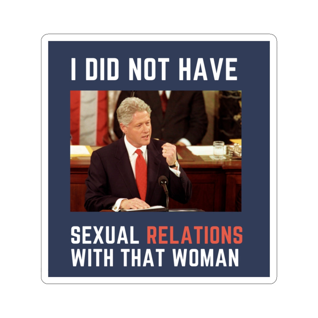 I Did Not Have Sexual Relations With That Woman Sticker