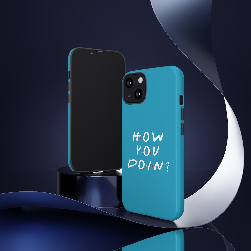 How You Doin' Friends Inspired Phone Case- Cerulean