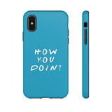 How You Doin' Friends Inspired Phone Case- Cerulean