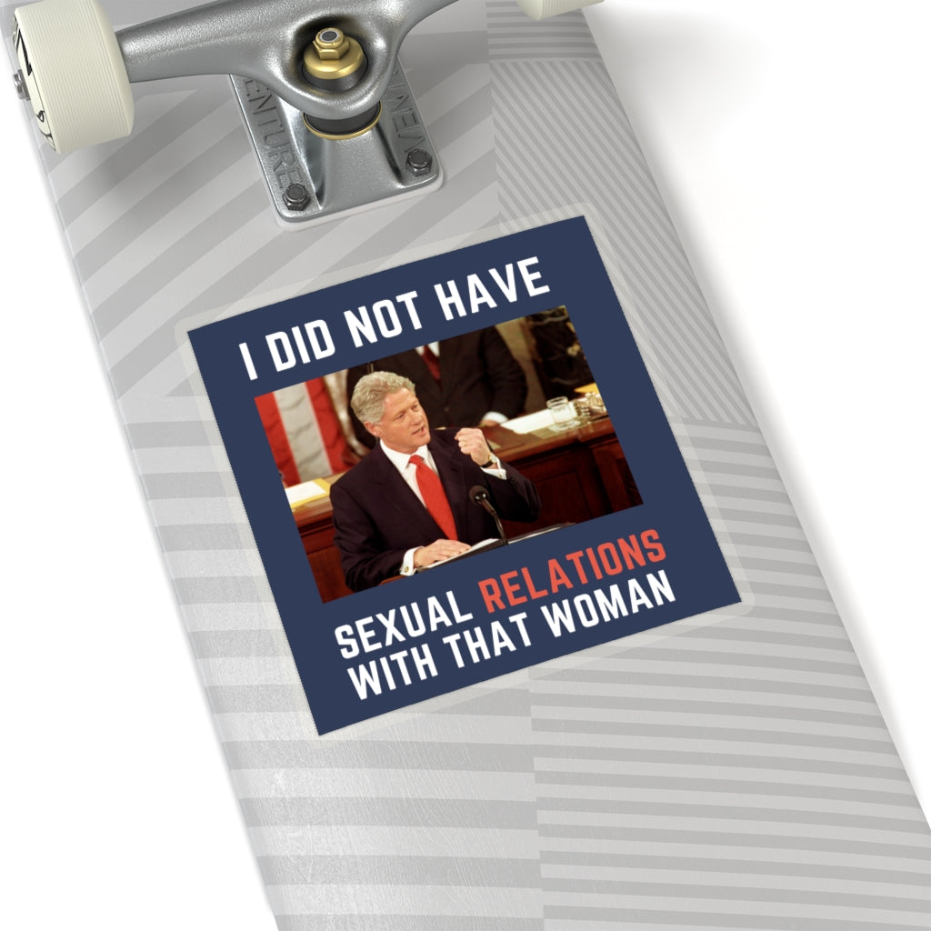 I Did Not Have Sexual Relations With That Woman Sticker