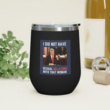 I Did Not Have Sexual Relations With That Woman 12oz Insulated Tumbler