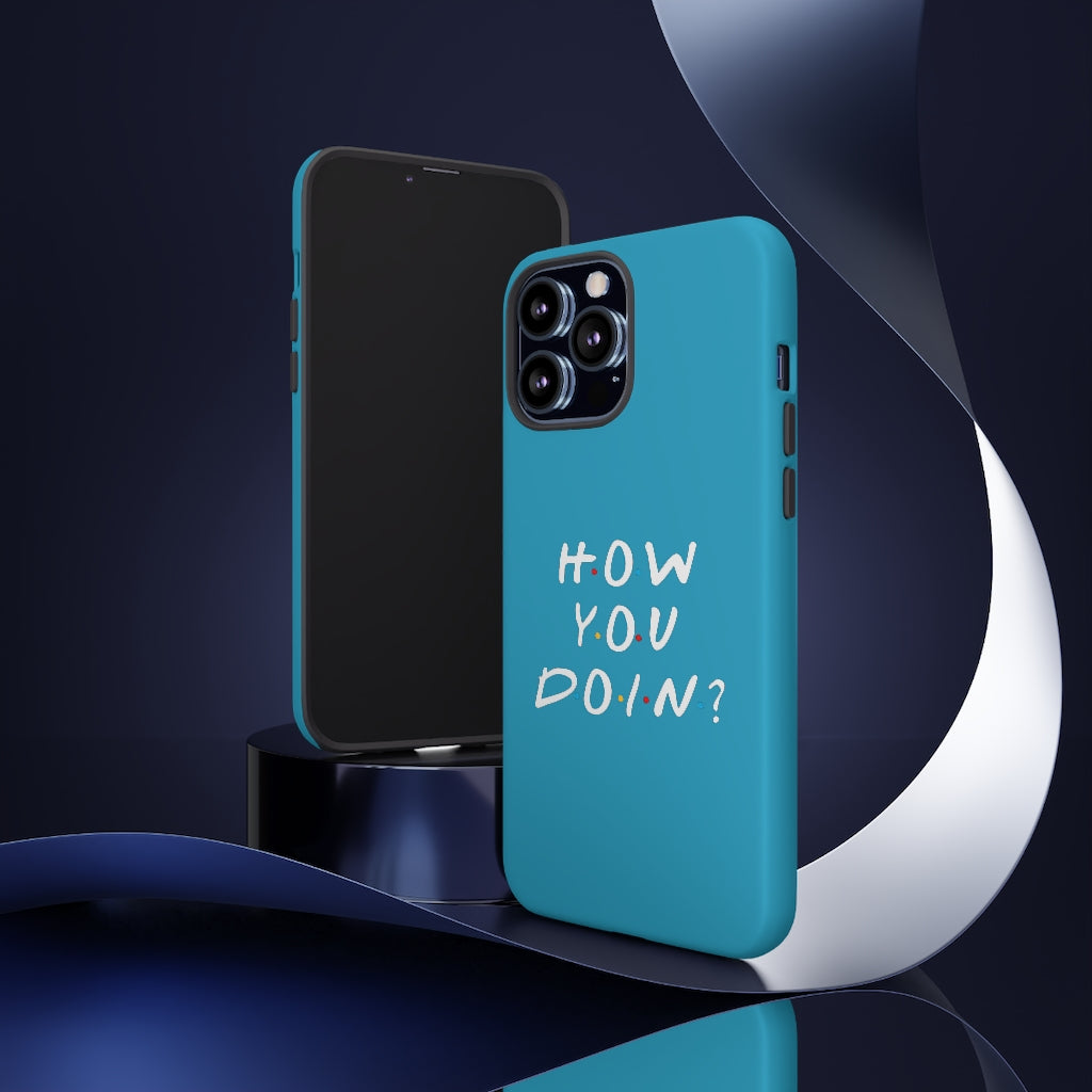 How You Doin' Friends Inspired Phone Case- Cerulean