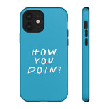 How You Doin' Friends Inspired Phone Case- Cerulean