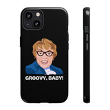 Groovy Baby, Austin Powers Inspired Phone Case