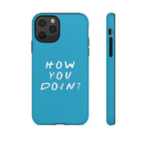 How You Doin' Friends Inspired Phone Case- Cerulean