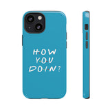 How You Doin' Friends Inspired Phone Case- Cerulean