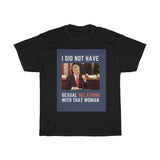 I Did Not Have Sexual Relations With That Woman T-Shirt