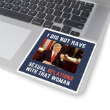 I Did Not Have Sexual Relations With That Woman Sticker