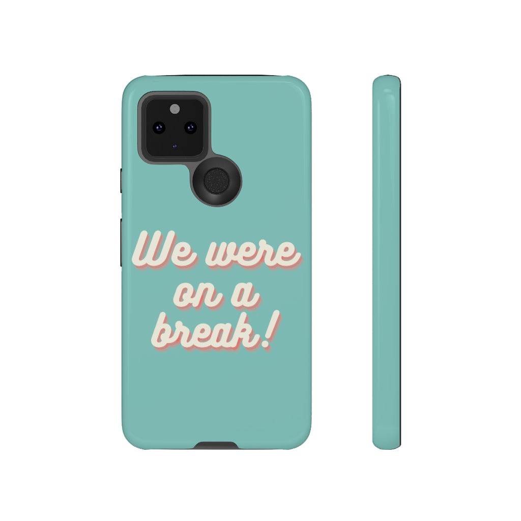 We Were On A Break Friends Inspired Phone Case