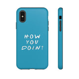 How You Doin' Friends Inspired Phone Case- Cerulean