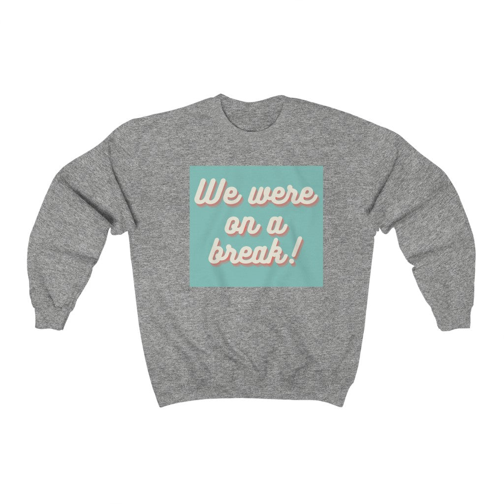 We Were On A Break Friends Inspired Unisex Crewneck Sweatshirt