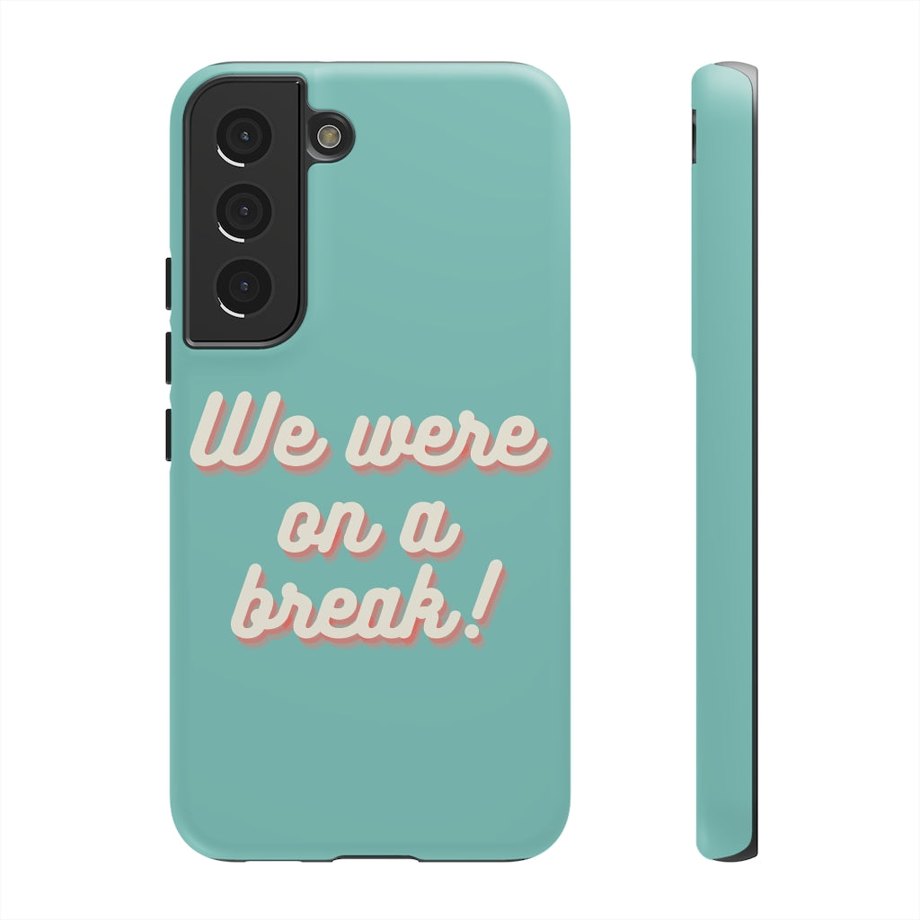 We Were On A Break Friends Inspired Phone Case