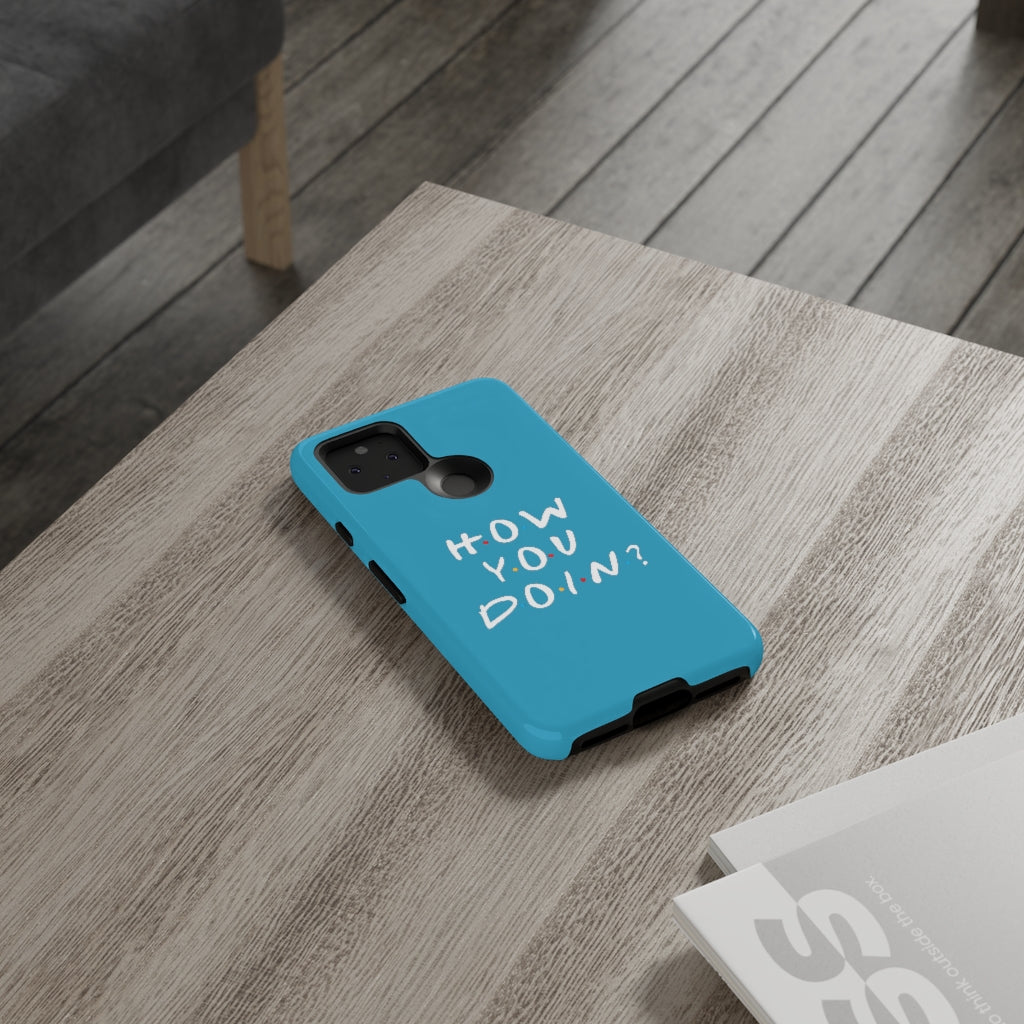 How You Doin' Friends Inspired Phone Case- Cerulean