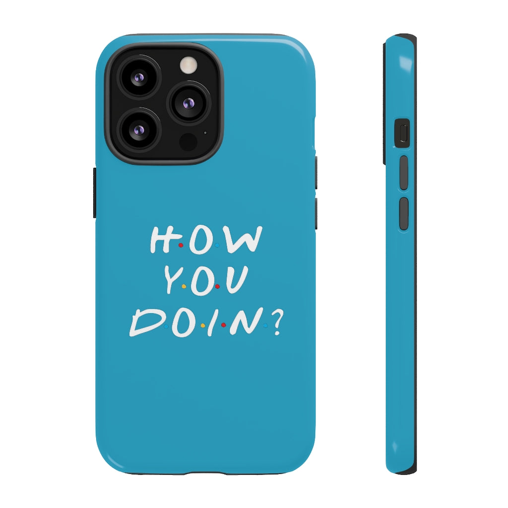 How You Doin' Friends Inspired Phone Case- Cerulean