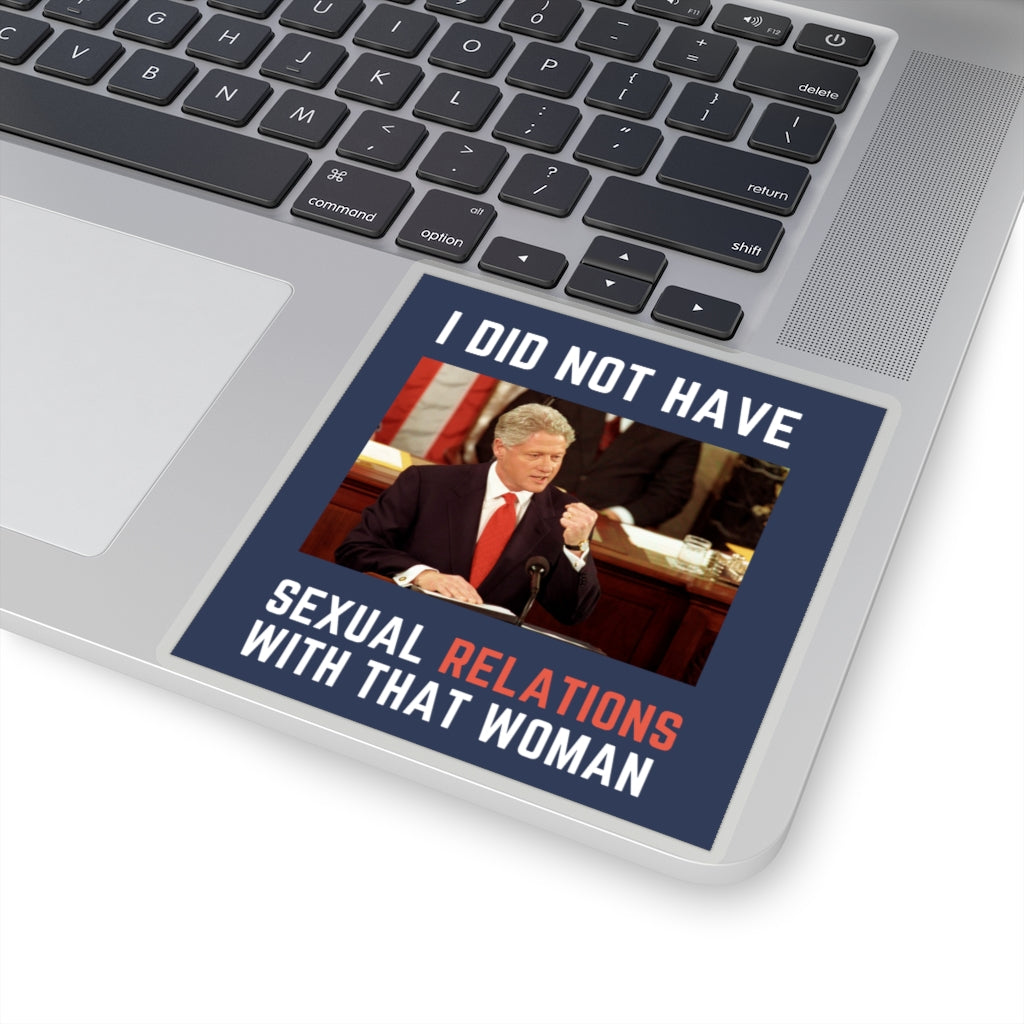 I Did Not Have Sexual Relations With That Woman Sticker