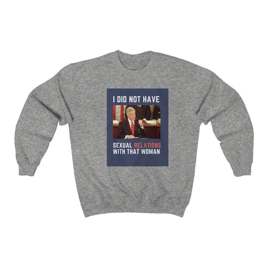 I Did Not Have Sexual Relations With That Woman Unisex Crewneck Sweatshirt