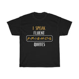 I Speak Fluent Friends Quotes Friends Inspired T-Shirt