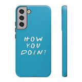 How You Doin' Friends Inspired Phone Case- Cerulean