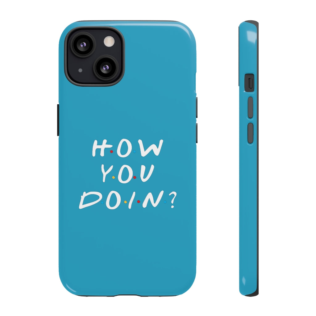 How You Doin' Friends Inspired Phone Case- Cerulean