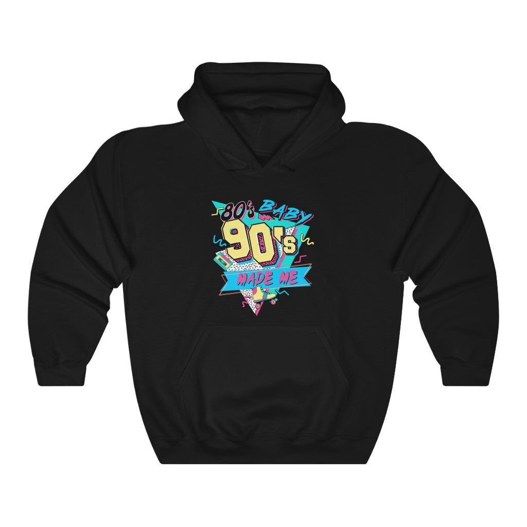 80's Baby, 90's Made Me Unisex Hooded Sweatshirt