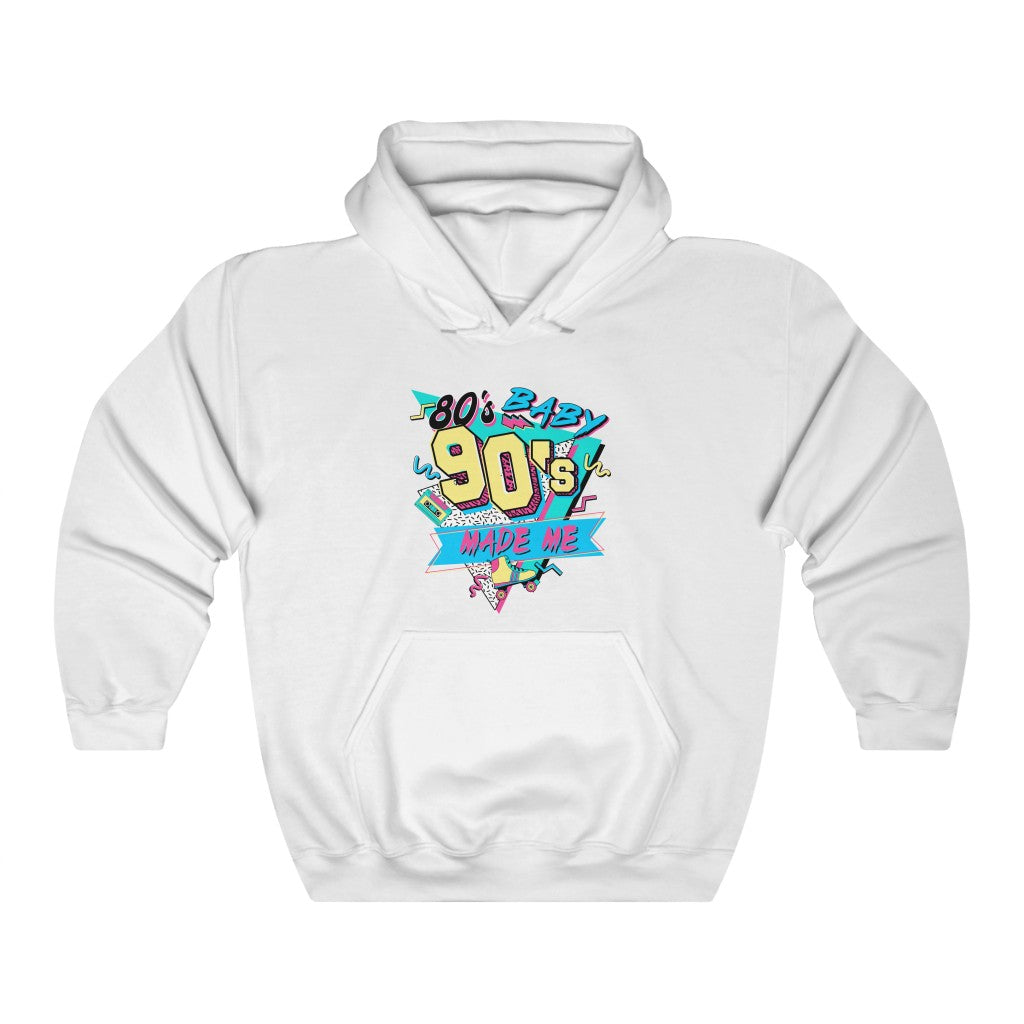 80's Baby, 90's Made Me Unisex Hooded Sweatshirt