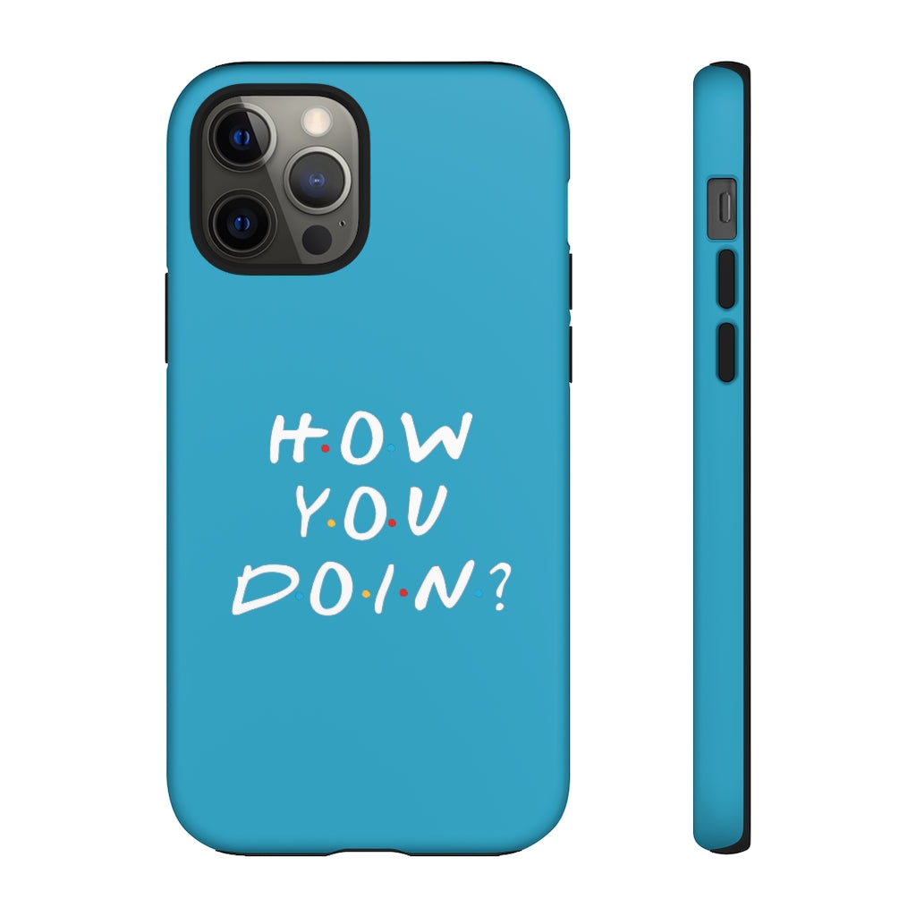 How You Doin' Friends Inspired Phone Case- Cerulean