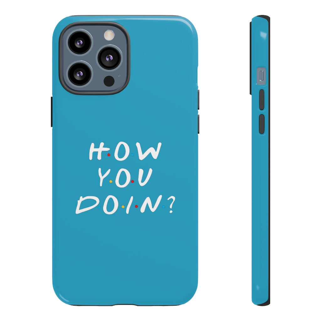 How You Doin' Friends Inspired Phone Case- Cerulean