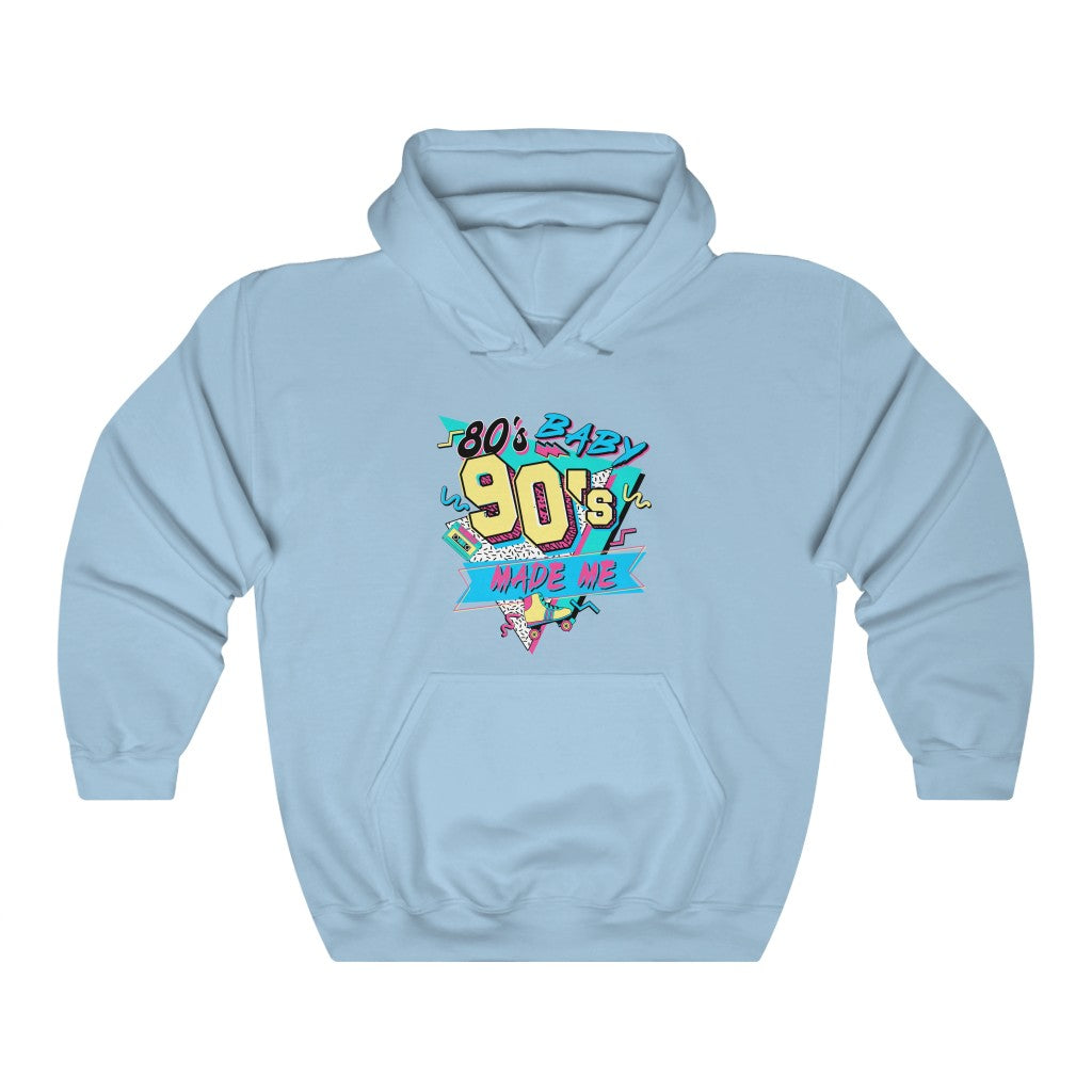 80's Baby, 90's Made Me Unisex Hooded Sweatshirt