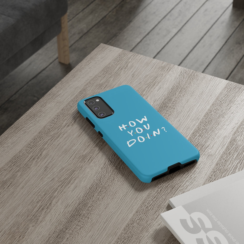 How You Doin' Friends Inspired Phone Case- Cerulean