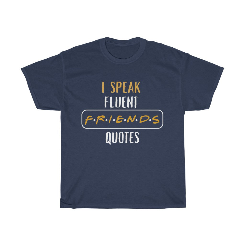 I Speak Fluent Friends Quotes Friends Inspired T-Shirt