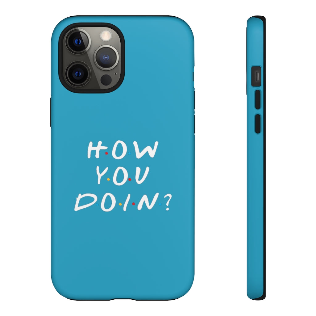 How You Doin' Friends Inspired Phone Case- Cerulean